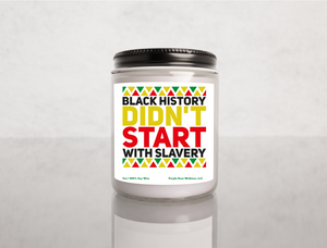 Black History Did Not Start With Slavery Candle
